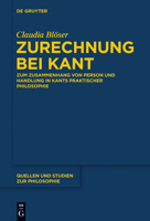 Zurechnung Bei Kant: Zum Zusammenhang Von Person Und Handlung in Kants Praktischer Philosophie 3110370441 Book Cover