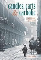 Candles, Carts and Carbolic: A Liverpool Childhood Between the Wars 187418187X Book Cover