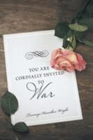 You Are Cordially Invited to War 1491774568 Book Cover