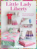 Little Lady Liberty: Over 20 Simple Sewing Projects for Little Girls 1446304957 Book Cover