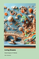 Living Dreams: Social Impact of V-Worlds 1779665032 Book Cover