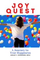 Joy Quest: A Journey to True Happiness B08M8DGRNH Book Cover