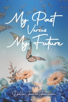 My Past Versus My Future 1737081628 Book Cover