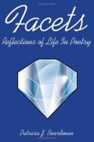 Facets: Reflections of Life in Poetry 1434309975 Book Cover