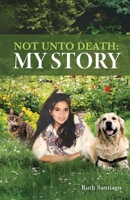 Not Unto Death: My Story 1685568599 Book Cover