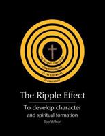 The Ripple Effect: To develop Character and Spiritual Formation 1641403381 Book Cover