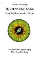Rejuvenation-Code: How Real Rejuvenation Works B0FTLYQHX1 Book Cover