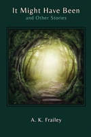 It Might Have Been: And Other Stories B08KFWM4QH Book Cover