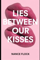 LIES BETWEEN OUR KISSES B0F65VVVBP Book Cover