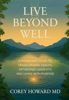 LIVE BEYOND WELL B0FP2SJRPM Book Cover