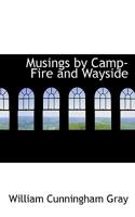 Musings by camp-fire and wayside 1017943834 Book Cover