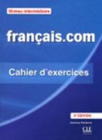 Francais.Com Nouvelle Edition: Cahier D'Exercices 2 209038039X Book Cover