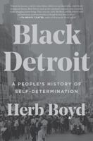 Black Detroit: A People's History of Self-Determination 0062346628 Book Cover