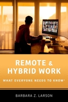 Remote and Hybrid Work: What Everyone Needs to Know® 0197684963 Book Cover
