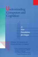 Understanding Computers and Cognition: A New Foundation for Design 0201112973 Book Cover