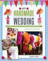 My Handmade Wedding: A crafter's guide to making your big day perfect 1782211586 Book Cover