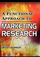 A Functional Approach to Marketing Research 0982843410 Book Cover