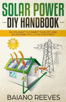 Solar Power DIY Handbook: So, You Want to Connect Your Off-Grid Solar Panel to a 1720431647 Book Cover