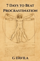 7 Days to Beat Procrastination: Simple Practices to Replace Procrastination with Action (7 Day Series) B0GFMKJKPH Book Cover