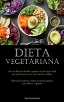 Dieta Vegetariana: Recetas deliciosas basadas en plantas la vida vegana ideal para perder peso con un menú fácil de combinar (Nutrición dietética y ... para atletas vegetales) 183787588X Book Cover