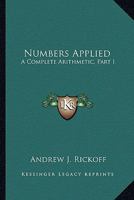 Numbers Applied: A Complete Arithmetic, Part I 1432689053 Book Cover