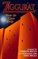 Ziggurat: How Ur Gave Birth 0966194500 Book Cover