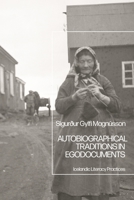 Autobiographical Traditions in Egodocuments: Icelandic Literacy Practices 135041316X Book Cover