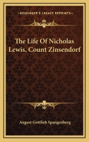 The Life of Nicholas Lewis Count Zinzendorf, Tr. by S. Jackson 1016210612 Book Cover