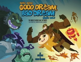 Good Dream, Bad Dream: The World's Heroes Save the Night! 1597021032 Book Cover