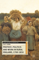 Protest, Politics and Work in Rural England, 1700-1850 0230299687 Book Cover