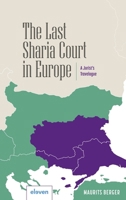 The Last Sharia Court in Europe: A Jurist's Travelogue 9462362130 Book Cover
