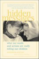 Hidden Messages : What Our Words and Actions Are Really Telling Our Children 0809297701 Book Cover