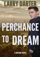 Perchance to Dream : A Private Investigator Series of Crime and Suspense Thrillers (the Malone Mystery Novels 8) 1734969830 Book Cover