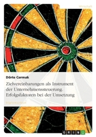 Zielvereinbarungen ALS Instrument Der Unternehmenssteuerung. Erfolgsfaktoren Bei Der Umsetzung 3640385535 Book Cover