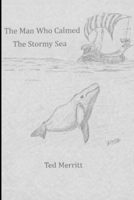 The Man Who Calmed the Stormy Sea B0GNS9CRJN Book Cover