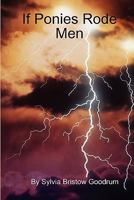 If Ponies Rode Men 1435722728 Book Cover