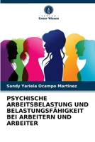 PSYCHISCHE ARBEITSBELASTUNG UND BELASTUNGSFÄHIGKEIT BEI ARBEITERN UND ARBEITER 620368676X Book Cover