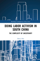 Doing Labor Activism in South China: The Complicity of Uncertainty 0367406756 Book Cover