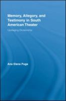 Memory, Testimony, and Allegory in South American Theatre:: Upstaging Dictatorship 041596119X Book Cover