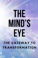 The Mind’s Eye: The Gateway to Transformation B0C9SK1BT9 Book Cover