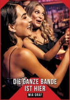 Die ganze bande ist hier: Geschichten mit explizitem Sex für Erwachsene (German Edition) 3384149564 Book Cover