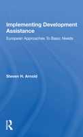 Implementing Development Assistance: European Approaches to Basic Needs 0367169959 Book Cover