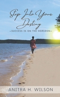 Step Into Your Destiny: -Success Is on the Horizon- B08NVDLWD6 Book Cover