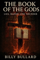 THE BOOK OF THE GODS: Lies, Blood, and Thunder B0FCD6R9QH Book Cover