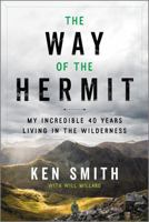 The Way of the Hermit: My Incredible 40 Years Living in the Wilderness 1335454969 Book Cover