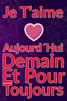 Carnet De Note Personnel : Je T´Aime Aujourd´Hui Demain Et Pour Toujours un cadeau original pour st valentin ou Fête Des Mères: Carnet De Note ... st valentin ou Fête Des Mères ou Anniversaire B084NXC28X Book Cover