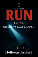RUN (2025): THE NIGHT THEY LANDED B0FNS2ZNN2 Book Cover