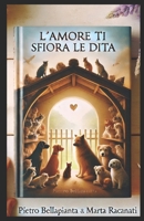 L'AMORE TI SFIORA LE DITA (Italian Edition) B0DVHPN4MQ Book Cover