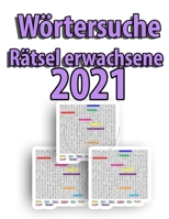 Wörtersuche rätsel erwachsene 2021: wörtersuche große schrift für Erwachsene und Senioren Die unter der Rätselfigur aufgeführten Wörter sind waagerech B08RRJ95BJ Book Cover