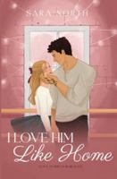 I Love Him Like Home (Love in Birch Borough) B0G49BF4BT Book Cover
